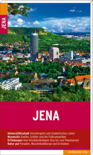 Der Stadtführer zu Jena führt kompetent durch die Stadt und ihre Geschichte mit Persönlichkeiten wie Goethe