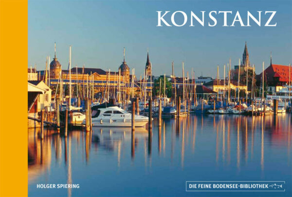 Konstanz  die Königin am See und heimliche Hauptstadt der Bodenseeregion: altehrwürdig und dynamisch jung