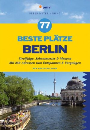Ideal für Neu-Berliner und (Kurz-)Urlauber: Wolfgang Kling zeigt die 77 besten Plätze
