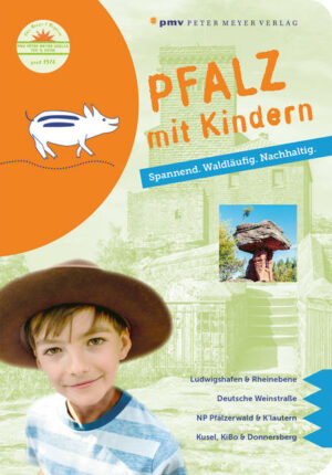 Individuell und authentisch zeigt der Reiseführer Pfalz mit Kindern die schönsten Ausflüge und Aktivitäten für Familien von der Rheinebene bis zum Donnersberg