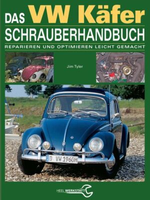 Das VW Käfer Schrauberhandbuch: Reparieren und optimieren leicht gemacht | Jim Tyler