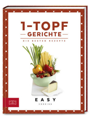 One-Pot-Wonder: wenig Aufwand, wenig Abwasch, schnell auf dem Tisch Mehr als nur Pasta: viele weitere kreative Gerichte aus Topf und Pfanne