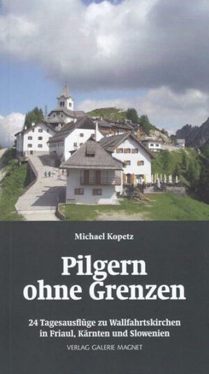 Dreiländereck Österreich-Italien-Slowenien "Pilgern ohne Grenzen" Der Reiseführer ist erhältlich im Online-Buchshop Honighäuschen.