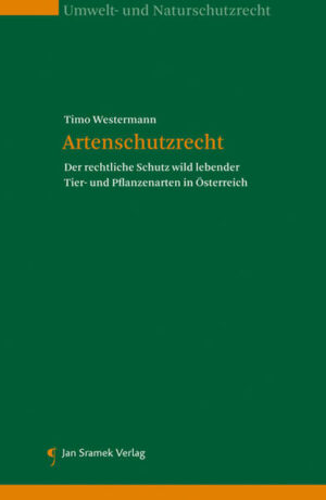 Artenschutzrecht: Der rechtliche Schutz wild lebender Tier- und Pflanzenarten in Österreich | Timo Westermann