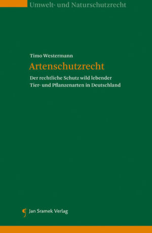 Artenschutzrecht: Der rechtliche Schutz wild lebender Tier- und Pflanzenarten in Deutschland | Timo Westermann