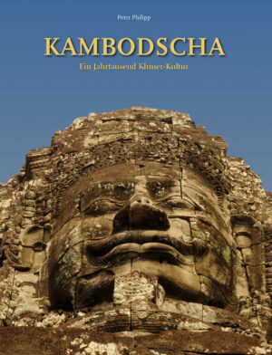 Ein Jahrtausend Khmer-Kultur Das heutige Königreich Kambodscha