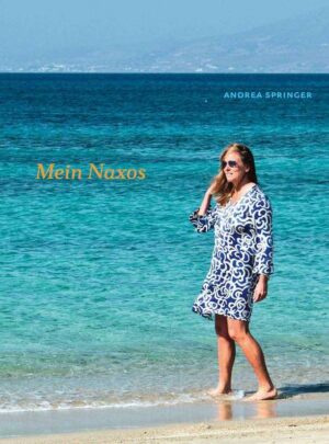 Mein Naxos ist ein ebenso persönliches wie einzigartiges Buch über die größte der griechischen Kykladeninseln. Andrea Springer