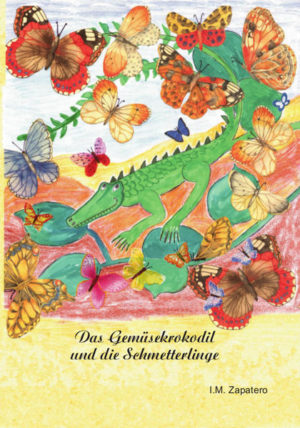 Honighäuschen (Bonn) - Die Fabelhafte Erzählung vom Gemüsekrokodil und den SChmetterlingen, eine Phantasiegeschichte nach einer Idee von Takashi Sakata, Japan. Für Kinder und Erwachsene, für Groß und Klein ein Buch für alle!
