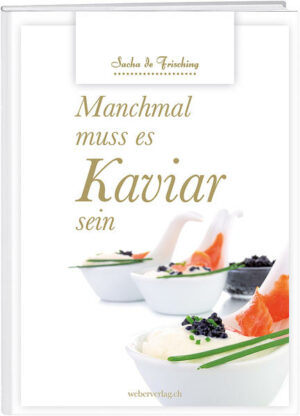 Kochen mit Kaviar: neue und ungewöhnliche Interpretationen  raffiniert arrangiert. Höchste Perfektion und vollendeter Genuss! "Manchmal muss es Kaviar sein" ist erhältlich im Online-Buchshop Honighäuschen.