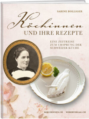 Kochen wie anno dazumal! Eine Zeitreise zum Ursprung der Schweizer Küche. Spannender Einblick in das Leben von Frauen im 19. Jahrhundert. "Köchinnen und ihre Rezepte" ist erhältlich im Online-Buchshop Honighäuschen.