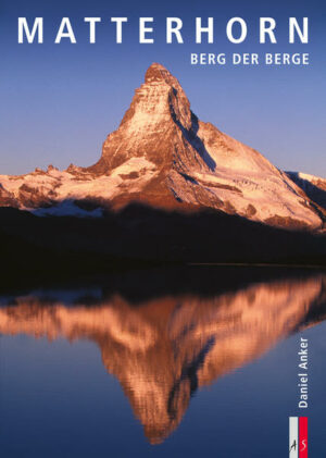 Matterhorn forever! Das grosse Buch zum grössten Berg. 336 Seiten voller Geschichte und Geschichten
