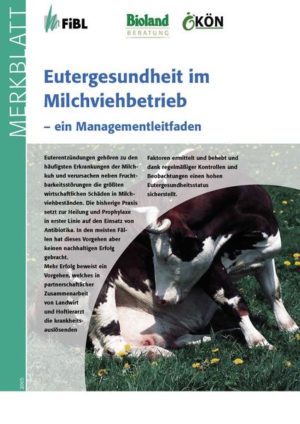 Honighäuschen (Bonn) - Das Merkblatt enthält Empfehlungen zu einer schrittweisen, biokonformem Sanierung von Eutererkrankungen beim Milchvieh und vermittelt Ansätze zur langfristigen Erhaltung der Eutergesundheit bei einem weitestgehenden Verzicht auf Antibiotika.