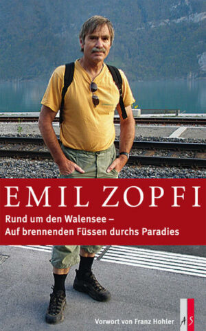 Zum 65. Geburtstag des Schriftstellers und Bergsteigers Emil ZopfiAbgründig tief ist der Walensee