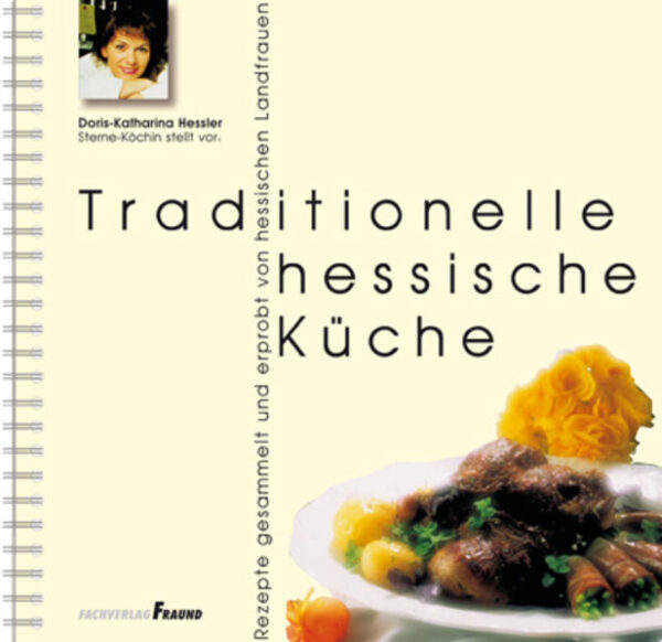 Traditionelle hessische Küche Rezepte gesammelt und erprobt von hessischen Landfrauen