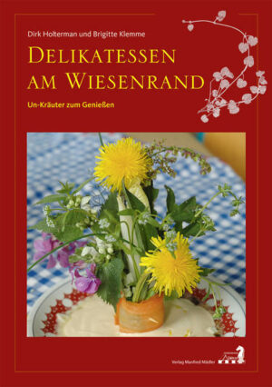 Der zweite Band der Reihe "Unkräuter zum Geniesen" "Delikatessen am Wiesenrand" ist erhältlich im Online-Buchshop Honighäuschen.