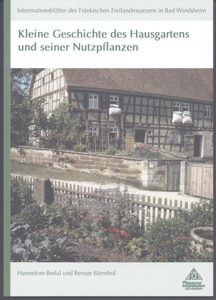 Honighäuschen (Bonn) - Die Broschüre stellt eine Auswahl von Gärten und Gartenpflanzen des Fränkischen Freilandmuseums in Bad Windsheim vor.