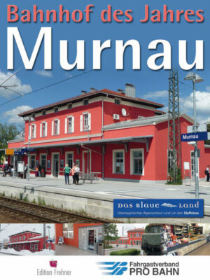 Bahnhof des Jahres 2013 Murnau mit Stadtimpressionen
