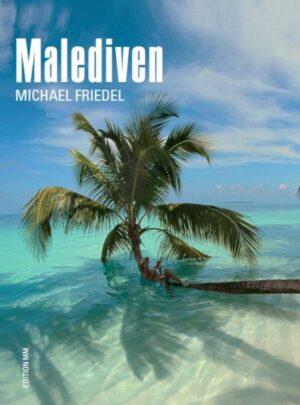 MALEDIVEN Malediven - die Urlaubsinseln