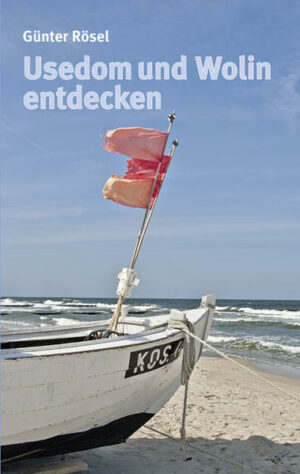 Unser Reisebuch führt in den äußersten Nordosten Deutschlands auf die Ostseeinsel Usedom