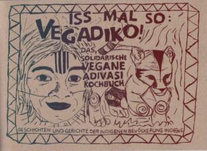 Jana-Nita Raker & Melanie Hunger Iss mal so: VEGADIKO! Das solidarische, vegane Adivasi Kochbuch Geschichten und Gerichte der indigenen Bevölkerung Indiens ISBN 978-3-931504-53-3 54 Seiten, DIN A5, bunter Farbverlaufsdruck, Kartonumschlag und Recyclingpapier. Mit Liebe und von Hand geschrieben und illustriert. Die indigene Bevölkerung Indiens beträgt etwa 8% der Gesamtbevölkerung des Landes