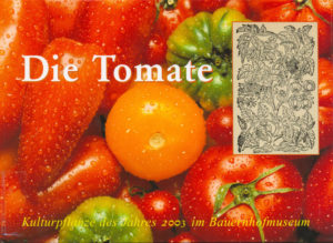 Honighäuschen (Bonn) - Begleitband zur gleichnahmigen Sonderausstellung. Kulturgeschichte der Tomate, Botanik, Kulturanleitungen, Sortenbeschreibungen und Rezepte mit Texten und Federzeichnungen