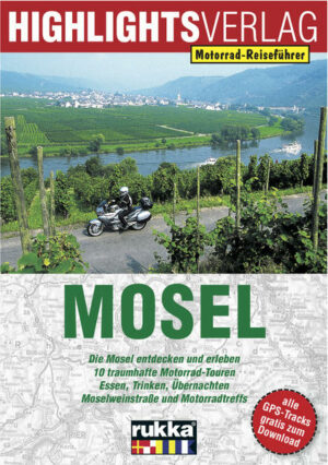 Die Moselregion ist ein Traum für jeden Motorradfahrer. Fürs genüssliche Dahingleiten sind die Uferstraßen zuständig