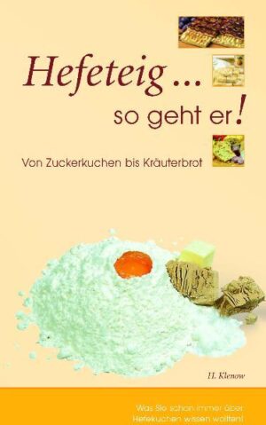 In diesem kleinen Backbuch finden Sie alle Tipps und Tricks für einen gelungen Hefeteig - von Zuckerkuchen bis Kräuterbrot.