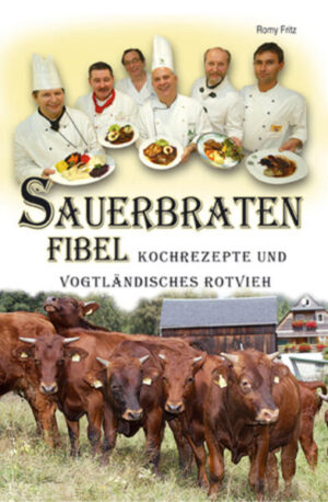 Geschichte des legendären Sauerbratenstreites der Jahrtausendwende Sauerbraten-Rezepte prominenter Profi- und Hobbyköche. - Eine ausführliche Dokumentation des vogtländischen Rotviehes.