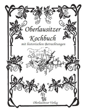 Traditionelle und leckere Speisen aus der Oberlausitz zum einfachen Nachkochen. "Oberlausitzer Kochbuch" ist erhältlich im Online-Buchshop Honighäuschen.