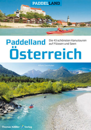 Die Alpenrepublik Österreich bietet Paddelvergnügen pur! Flüsse und Seen