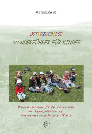 Wandern mit Kindern in verschiedenen Regionen des Osterzgebirges "Osterzgebirge - Wanderführer für Kinder" Der Reiseführer ist erhältlich im Online-Buchshop Honighäuschen.