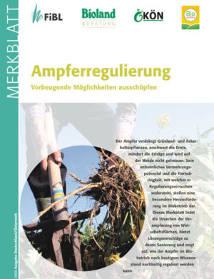 Honighäuschen (Bonn) - Das Merkblatt listet die Ursachen der Verampferung von Wirtschaftsflächen, bietet Lösungsvorschläge zu deren Sanierung und zeigt auf, wie der Ampfer im Biobetrieb nach heutigem Wissensstand nachhaltig reguliert werden kann.