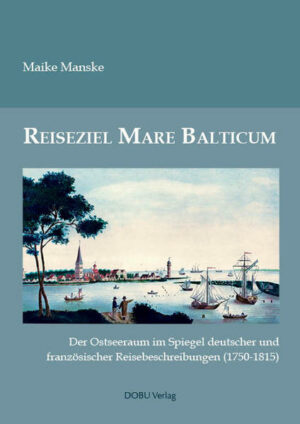 Was suchten Reisende um 1800 in den nordosteuropäischen Ostseeregionen