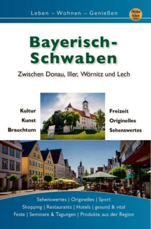 Bayerisch-Schwaben gehört zu den weniger bekannten Ferienregionen in Deutschland