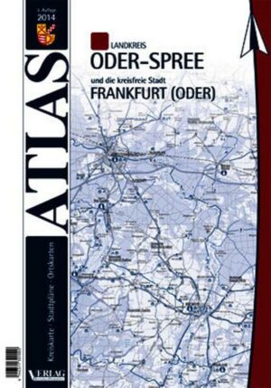 Atlas Landkreis Oder-Spree & Frankfurt (Oder) Der Atlas des Landkreises Oder-Spree und der Stadt Frankfurt (Oder) präsentiert jede Stadt