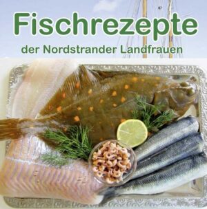 Jede Landfrau von Nordstrand hat ihr bestes Fischrezept geliefert für dieses Buch. "Fischrezepte der Nordstrander Landfrauen" ist erhältlich im Online-Buchshop Honighäuschen.
