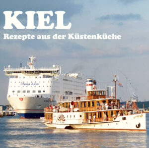 Rezepte aus der Ostseeküche. "Kiel" ist erhältlich im Online-Buchshop Honighäuschen.