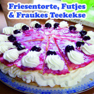 Torten und Kekse aus der Küstenküche "Friesentorte, Futjes & Fraukes Teekekse" ist erhältlich im Online-Buchshop Honighäuschen.