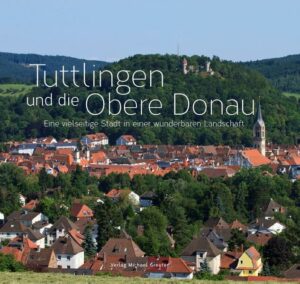 Die besonderen Schönheiten der Stadt Tuttlingen und die einmalige Landschaft an der Oberen Donau