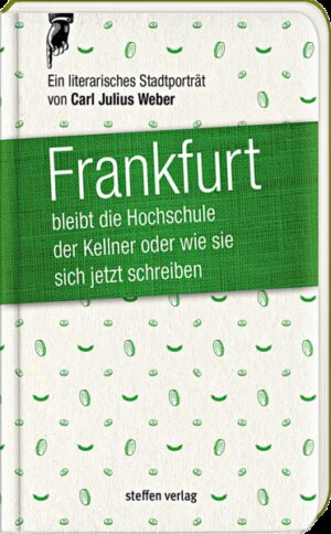 »Die Frankfurter sind ... wegen Höflichkeit nie verschrien gewesen.« Carl Julius Weber Carl Julius Weber ist Mitte des 19. Jahrhunderts als Schriftsteller