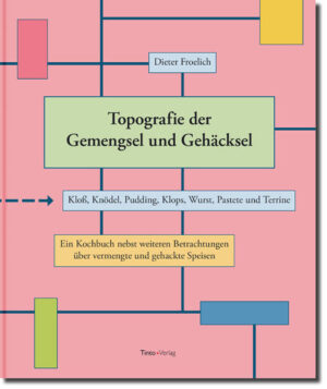 Eine Abhandlung über Knödel, Klöße, Puddinge, Klopse, Würste, Terrinen und Pasteten - sowie über das Kochen selbst.