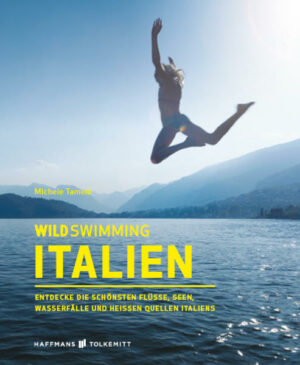 Wild Swimming Italien führt uns an unberührte Seen