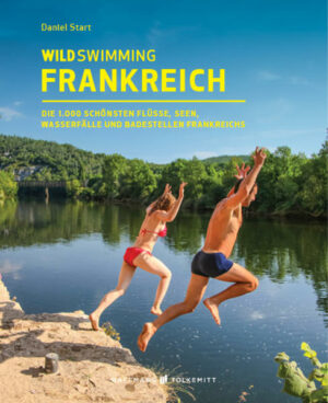 Wild Swimming Frankreich zeigt uns die wilde Seite des weltweit beliebtesten Urlaubsziels. Die in weiten Teilen unberührte Landschaft Frankreichs  von den friedlichen Stränden der Ardèche