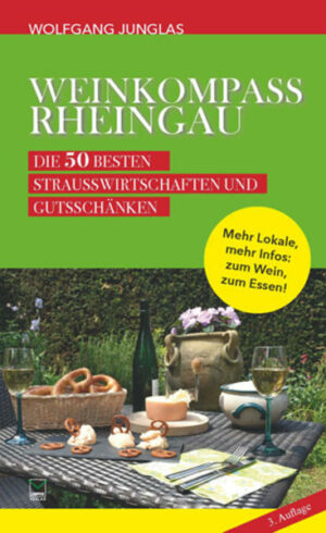 Weinkompass Rheingau. Die besten 50 Straußwirtschaften und Gutsschänken Im Rheingau wohnt der Genuss um die Ecke. Denn rund 250 Winzer machen nicht nur Wein