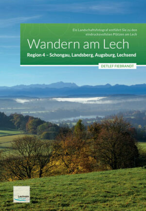 43 Ausflüge und Wanderungen am bayerischen Lech. Die eindrucksvollsten Aussichtspunkte dieser Region und die landschaftlich schönsten Wanderstrecken am bayerischen Lech sind die Ziele dieses Wanderführers. Die meisten Touren sind leicht