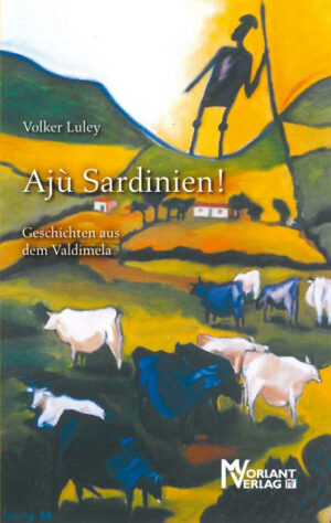 Ajù Sardinien! So schallt der Ruf des sardischen Bauern über die Berge