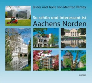 Manfred Nimax präsentiert als Nachfolge zu seinem Titel Aachens Süden erstaunlich schöne Ansichten der nördlichen Gebiete Lousberg