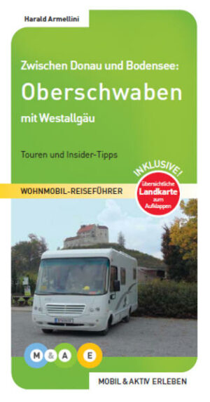 Wohnmobil-Reiseführer mit 4 Routenvorschlägen durch die Region Oberschwaben und das westliche Allgäu. Ausführliche Stellplatzhinweise (Campingplätze