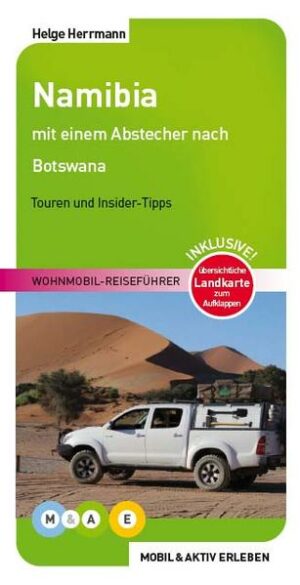 Wohnmobil-Reiseführer mit Routenvorschlägen durch Namibia mit einem Abstecher nach Botswana. Ausführliche Stellplatzhinweise (Campingplätze