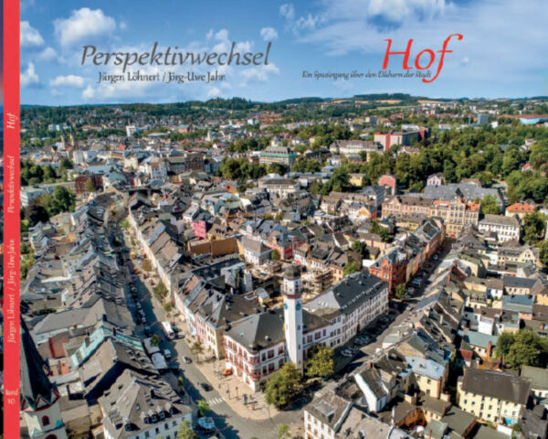 Bildband mit Panorama-Aufnahmen von einer Drohne der fränkischen Stadt Hof/Saale sowie ihren Ortsteilen und Landschaften "Perspektivwechsel Hof" Der Bildband rund ums Thema Reise und Touristik ist erhältlich im Online-Buchshop Honighäuschen.